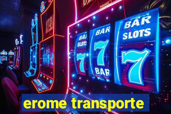 erome transporte